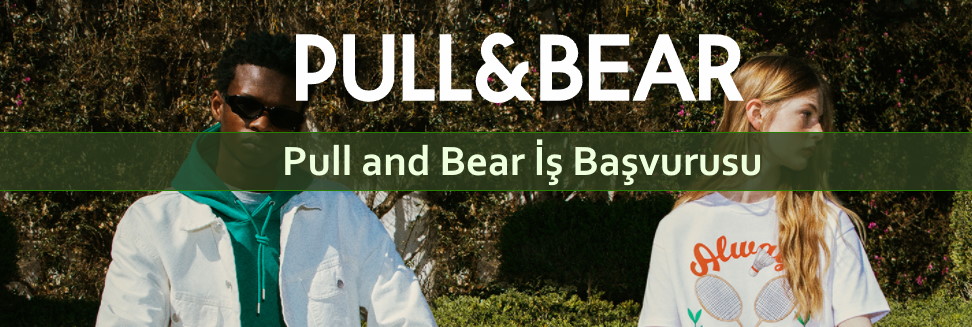 Pull and Bear İş Başvurusu